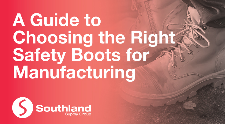 A Guide to Choosing the Right Safety Boots for Manufacturing 