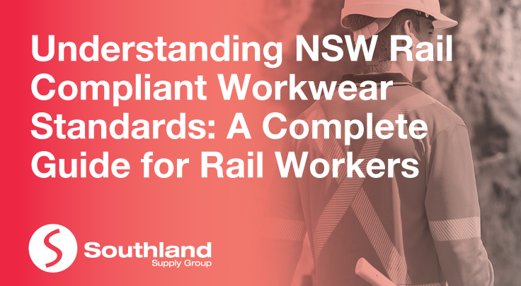 Understanding NSW Rail Compliant Workwear Standards: A Complete Guide for Rail Workers